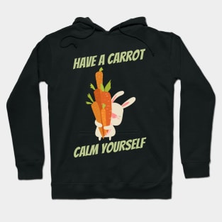 Have a carrot calm yourself Hoodie